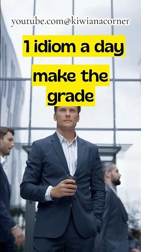 MAKE THE GRADE - 1 IDIOM A DAY #idioms #learnenglish
