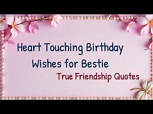 🥰 Heart Touching Birthday Wishes for Bestie | Special Friendship Quotes 💌