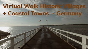 4K Virtual Walks Historic Villages - Forest and Coastal Towns - Germany