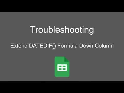 Google Sheets Troubleshooting: Extend Existing DATEDIF() Formula Down a Column