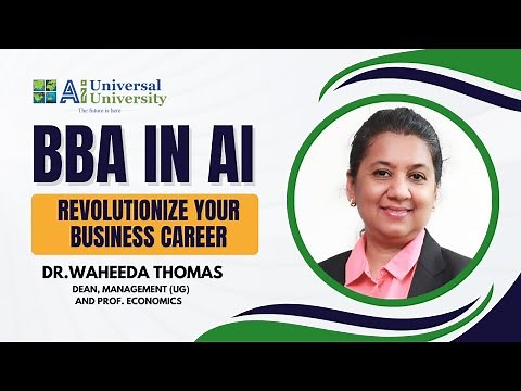 Revolutionize Your Business Career: Dr. Waheeda Thomas Presents BBA in AI at Universal Ai University