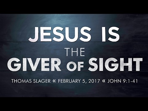 Sermon - John 9:1-41 - Thomas Slager