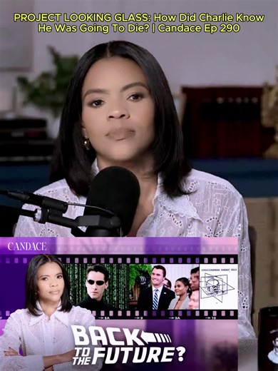 PROJECT LOOKING GLASS: How Did Charlie Know He Was Going To Die? | Candace Ep 290 #candaceowens #candaceowens2025