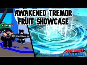 AWAKENED TREMOR FRUIT SHOWCASE (One Fruit Simulator)