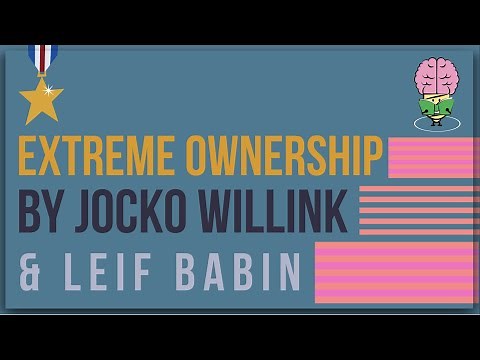 Extreme Ownership By Jocko Willink and Leif Babin: Animated Summary