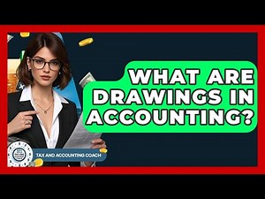 What Are Drawings In Accounting? - Tax and Accounting Coach