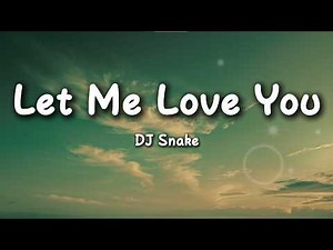 DJ Snake - Let Me Love You (Lyrics) ft. Justin Bieber