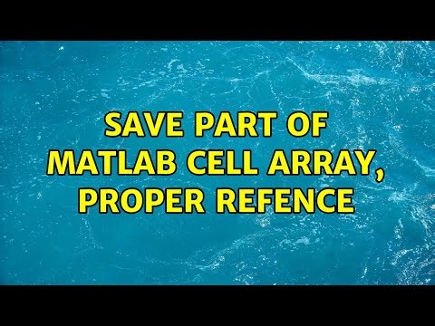 save part of matlab cell array, proper refence