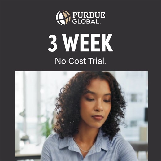 Try Purdue Global for 3 weeks at no cost to see if we’re right for you. You’re worth it. | Purdue Global