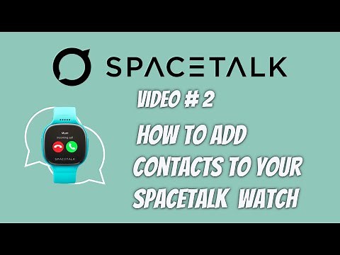 How to ADD CONTACTS To Your SPACETALK WATCH - SPACETALK Kids Watch