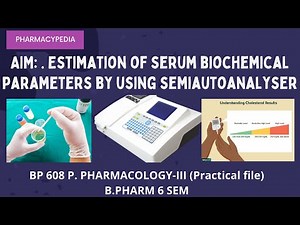 Estimation of serum biochemical parameters by using semi- autoanalyser | B.PHARM 6 SEM PHARMACOLOGY