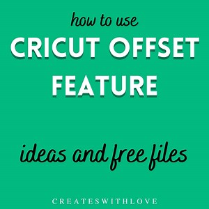 CRICUT OFFSET: HOW TO AND IDEAS - Creates with Love
