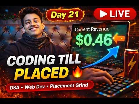Coding Till Placed | Live DSA & Web Development | $0.46 Revenue Update | Day 21 🔥