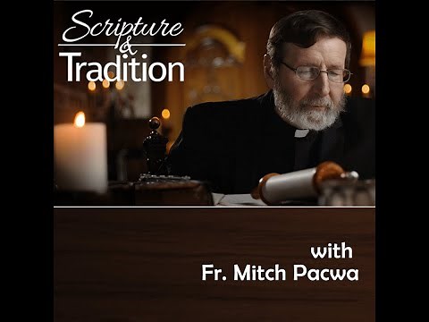 Scripture and Tradition with Fr. Mitch Pacwa, SJ
