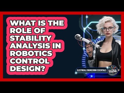 What Is The Role Of Stability Analysis In Robotics Control Design?