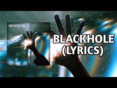 Architects - Blackhole [LYRICS]