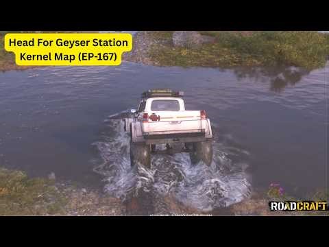 RoadCraft 4k – Head For Geyser Station | Kernel Map (EP-167)