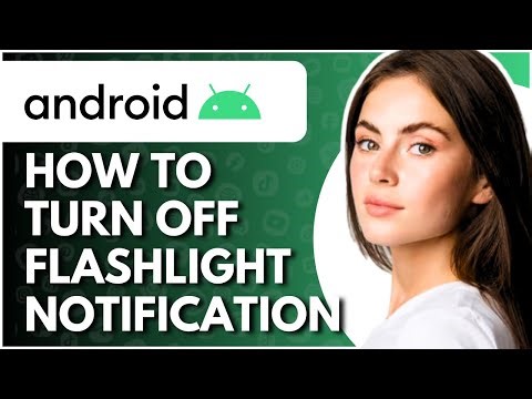 How To Turn Off Flashlight Notification On Android - Full Guide