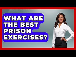 What Are The Best Prison Exercises? - Jail & Prison Insider