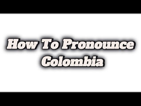 How To Pronounce Colombia