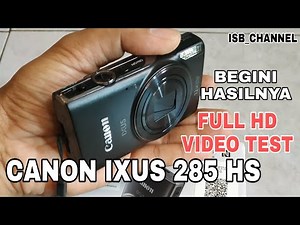 CANON IXUS 285 HS - FULL HD VIDEO TEST kamera youtuber pemula
