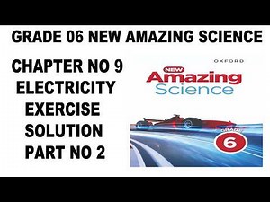 Grade 6 New Oxford Amazing Science Unit 9 Electricity Exercise Solution Part 2 - Amazing Science
