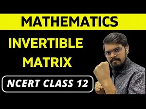 3.7 Invertible matrix | Class 12 | NCERT | Mathematics | Chapter 3 | Matrices