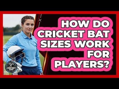 How Do Cricket Bat Sizes Work for Players?