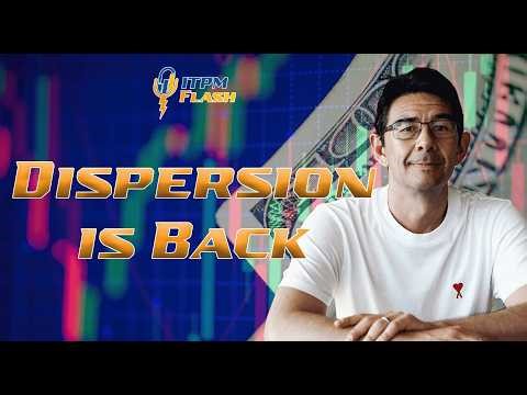 ITPM Flash Ep105 Dispersion is Back