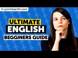 How to Learn English: The Ultimate Beginners Guide