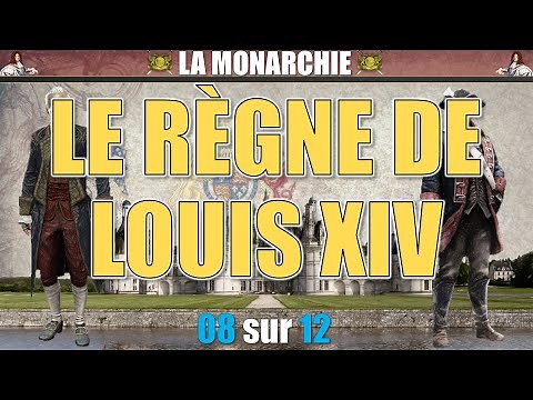 Monarchie - 08 Le règne de Louis XIV