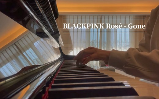BLACKPINK Rosé - Gone 钢琴版