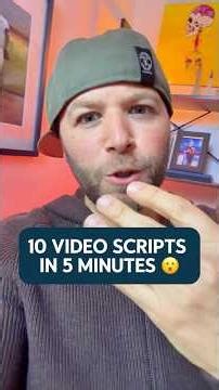 10 video scripts in 5 minutes