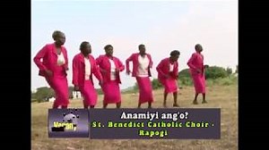 ANAMIYI ANG'O - St. Benedict Catholic Choir Rapogi - Sms SKIZA 7383742 to 811 Chords - ChordU