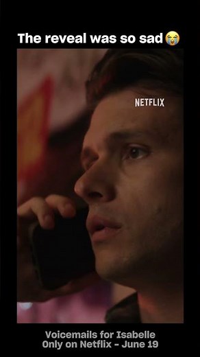 The reveal was so sad😭 | Voicemails for Isabelle | Only on Netflix | June 19
