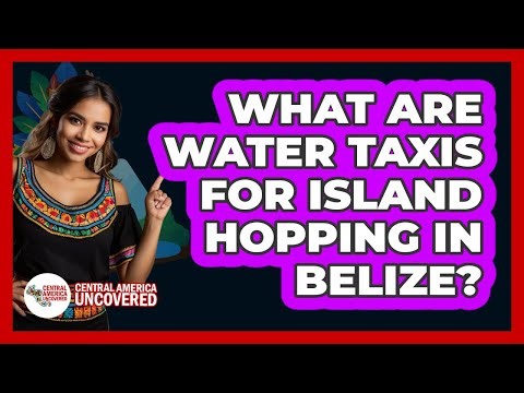What Are Water Taxis For Island Hopping In Belize? - Central America Uncovered