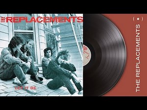 The Replacements - Let It Be (Full Album)