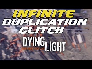 DYING LIGHT INFINITE DUPLICATION GLITCH