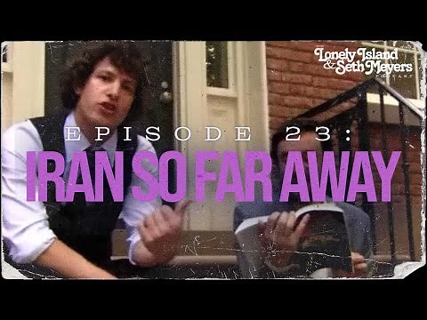 Iran So Far Away | The Lonely Island and Seth Meyers Podcast Episode 23