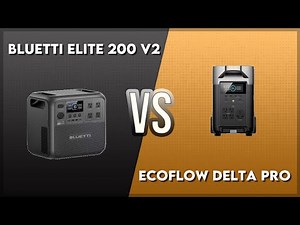 Bluetti Elite 200 V2 vs EcoFlow Delta Pro Technical Comparison