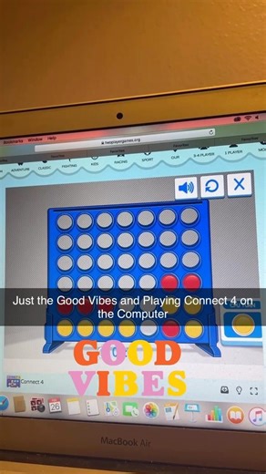 Just the Good Vibes and Playing Connect 4 on the Computer