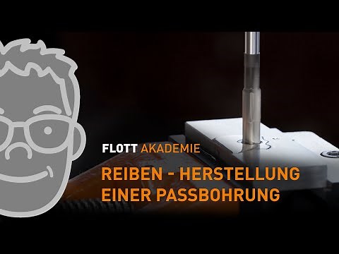 FLOTT Akademie - Reiben - Herstellung einer Passbohrung