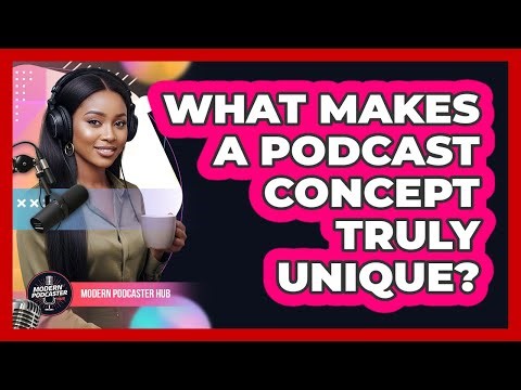 What Makes a Podcast Concept Truly Unique?