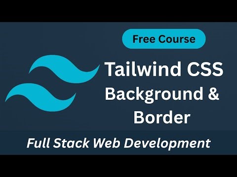 Tailwind CSS Background & Border Tutorial (2025) | Master Colors, Gradients & Radius Fast!