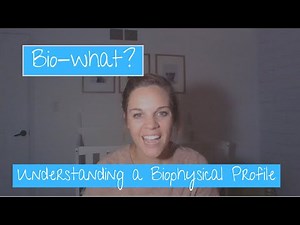 Bio-what? Understanding a Biophysical Profile
