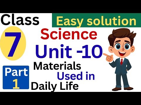 Class 7 Science Unit 10 Materials Used In Daily life Part-1