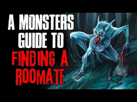 "A Monster's Guide To Finding A Roommate" Creepypasta