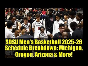 SDSU Men's Basketball 2025-26 Schedule Breakdown: Michigan, Oregon, Arizona & More!