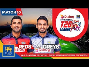 LIVE 🔴 Match 10 | Greys vs Reds | Dialog-SLC Invitational T20 League 2021