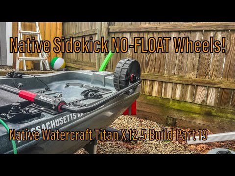 Native Sidekick NO-FLOAT Wheel Upgrade! - Native Watercraft Titan X 12.5 Build Part 19